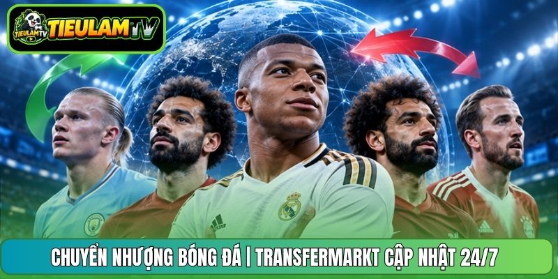 Chuyển Nhượng Bóng Đá | Transfermarkt Cập Nhật 24/7