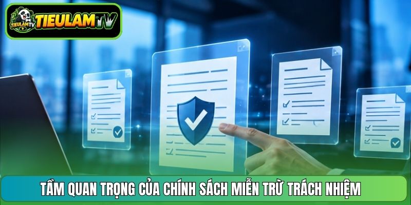 Tầm quan trọng của chính sách miễn trừ trách nhiệm 